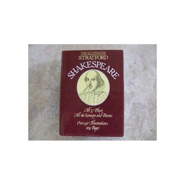 Illustrated Stratford Shakespeare: all 37 Plays, all 160 Sonnets and Poems. Over 450 illustrations, 1024 pages
